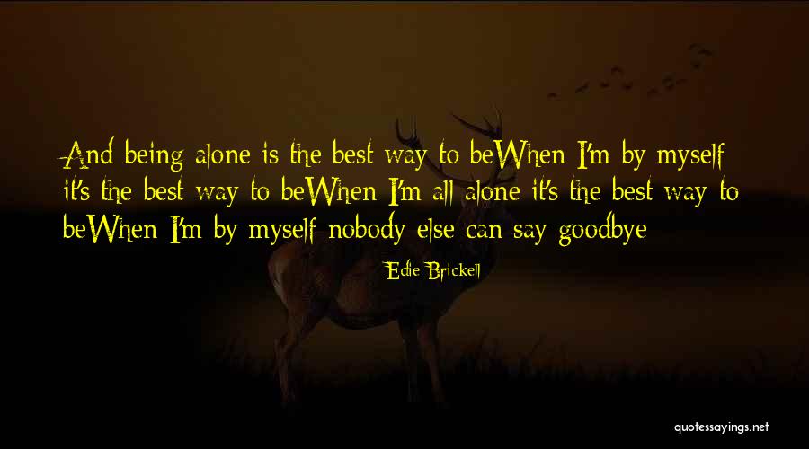 I'll Say Goodbye Quotes By Edie Brickell I'll Say Goodbye Quotes By Edie Brickell