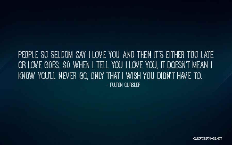 I'll Say Goodbye Quotes By Fulton Oursler I'll Say Goodbye Quotes By Fulton Oursler