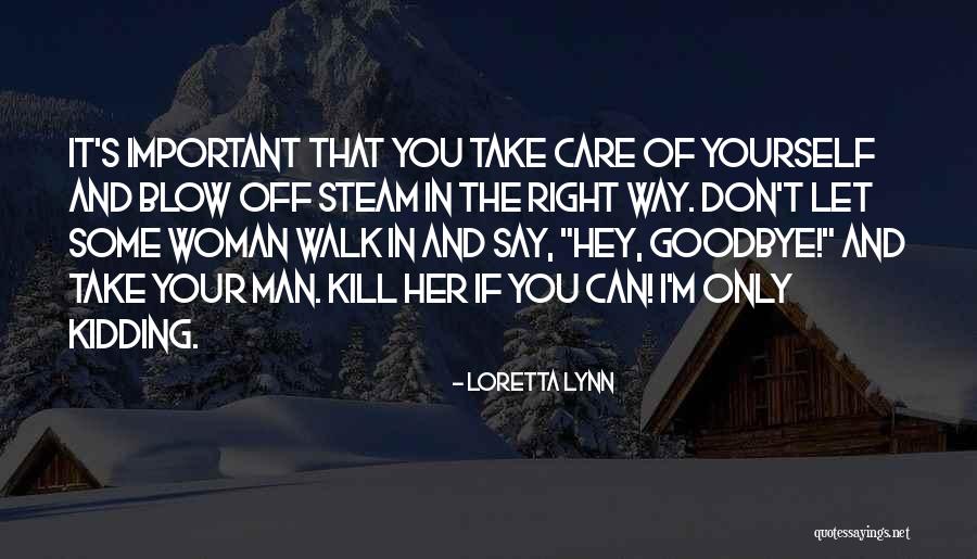 I'll Say Goodbye Quotes By Loretta Lynn I'll Say Goodbye Quotes By Loretta Lynn