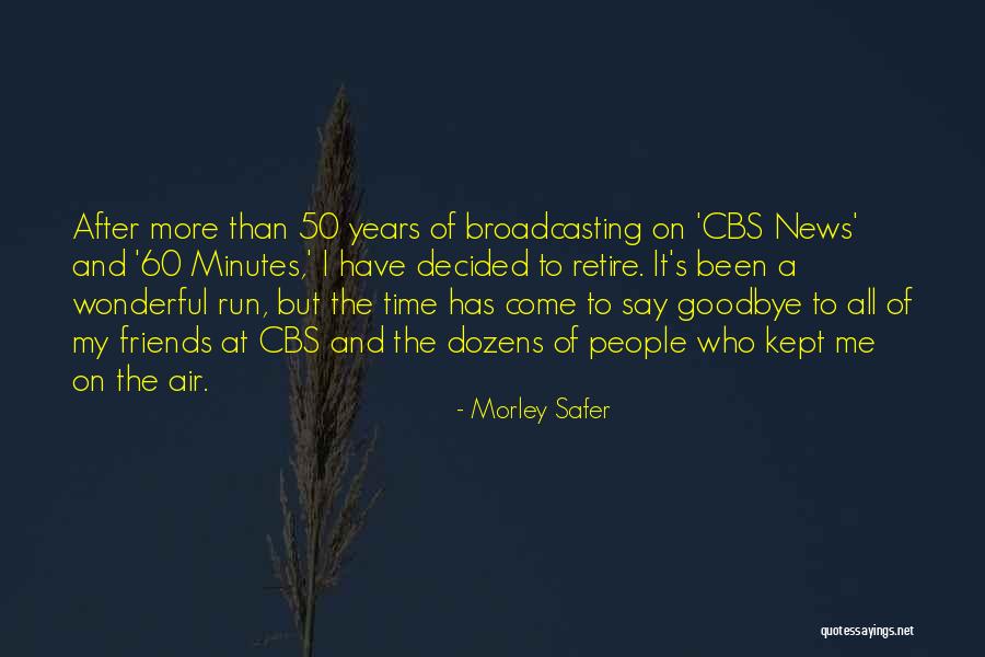 I'll Say Goodbye Quotes By Morley Safer I'll Say Goodbye Quotes By Morley Safer