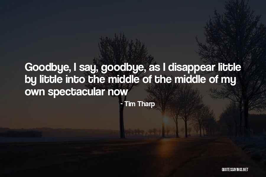 I'll Say Goodbye Quotes By Tim Tharp I'll Say Goodbye Quotes By Tim Tharp