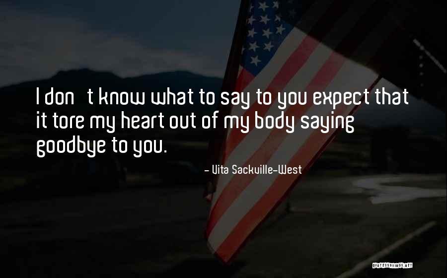 I'll Say Goodbye Quotes By Vita Sackville-West I'll Say Goodbye Quotes By Vita Sackville-West