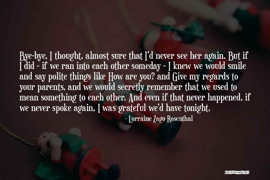 I'll See You Again Someday Quotes By Lorraine Zago Rosenthal I'll See You Again Someday Quotes By Lorraine Zago Rosenthal