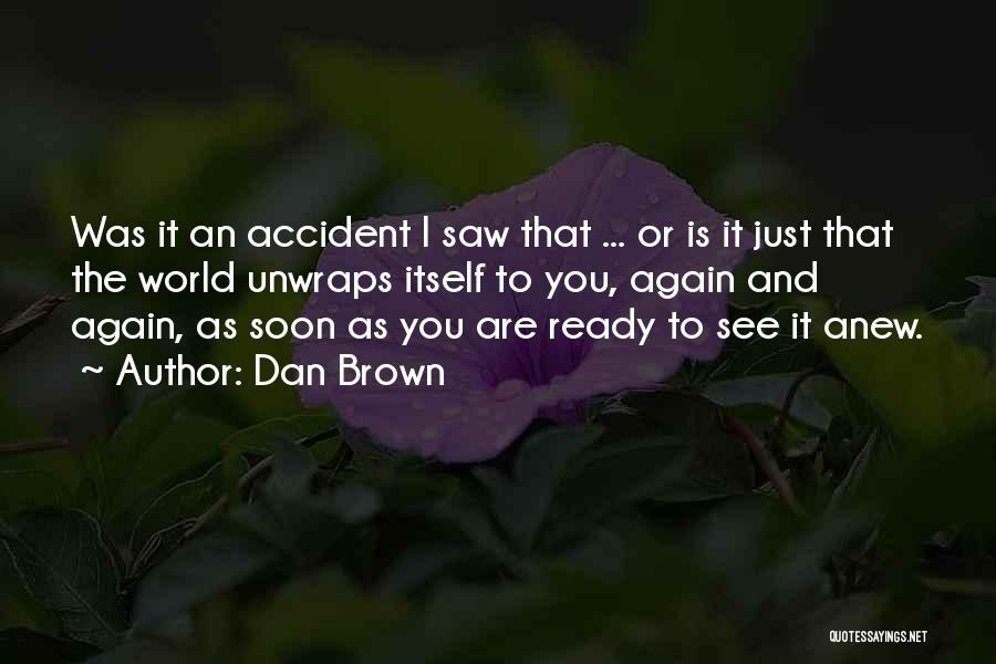 I'll See You Again Soon Quotes By Dan Brown