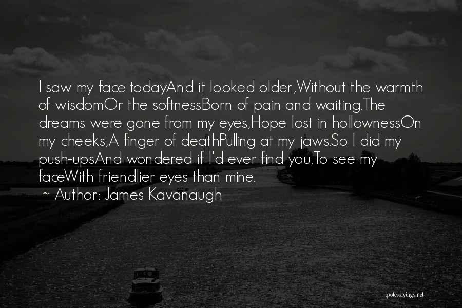 I'll See You In My Dreams Quotes By James Kavanaugh