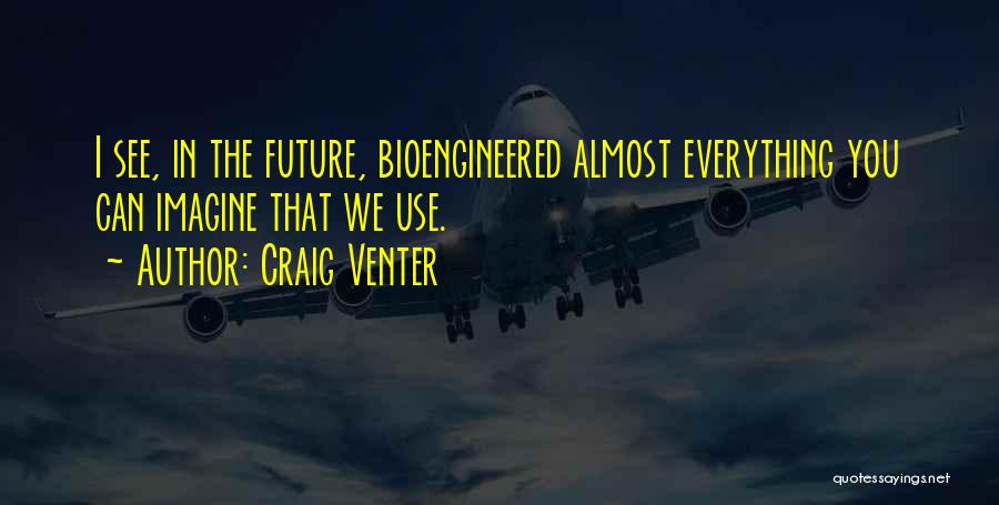 I'll See You In The Future Quotes By Craig Venter