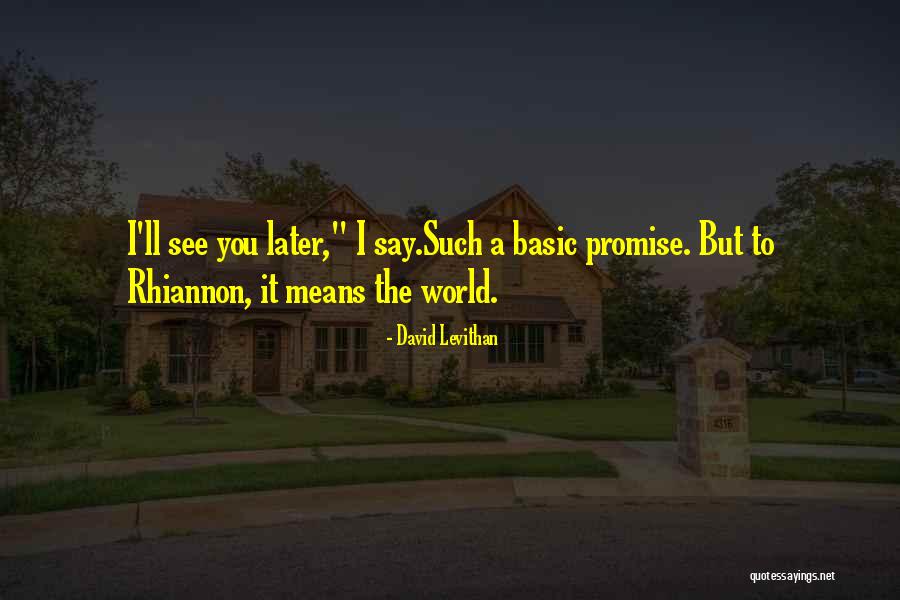 I'll See You Later Quotes By David Levithan I'll See You Later Quotes By David Levithan