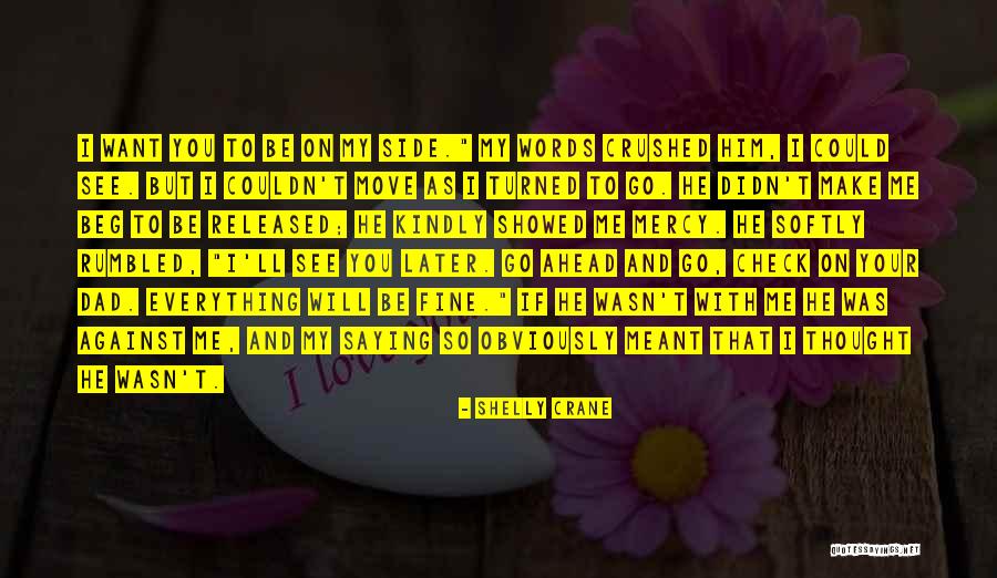 I'll See You Later Quotes By Shelly Crane I'll See You Later Quotes By Shelly Crane