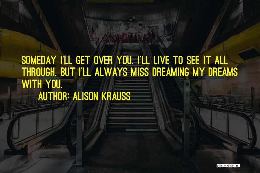 I'll See You Someday Quotes By Alison Krauss