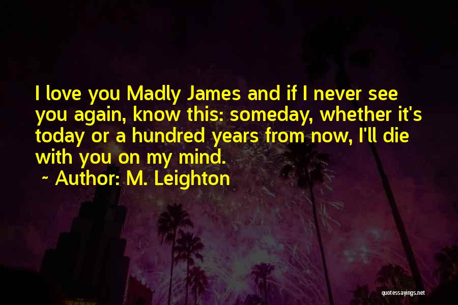 I'll See You Someday Quotes By M. Leighton