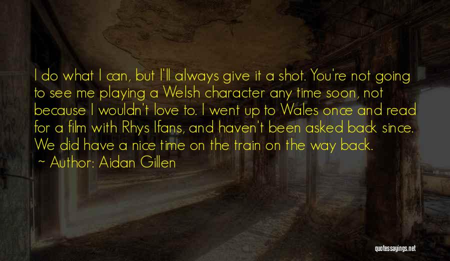 I'll See You Soon Love Quotes By Aidan Gillen
