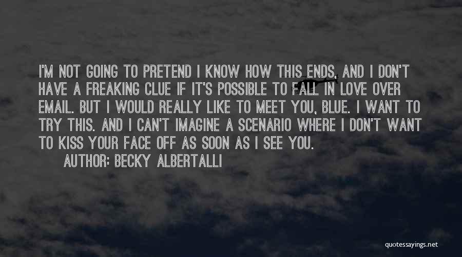 I'll See You Soon Love Quotes By Becky Albertalli