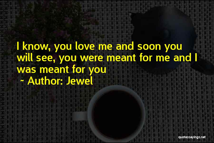 I'll See You Soon Love Quotes By Jewel