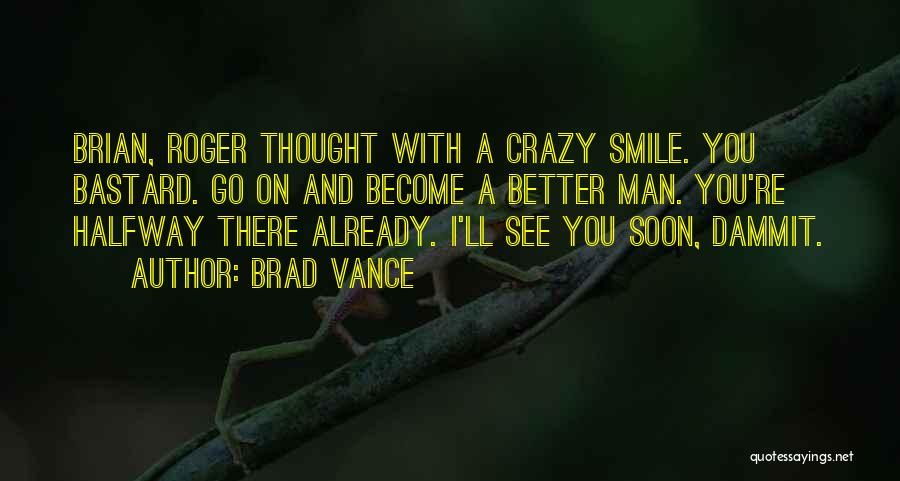 I'll See You Soon Quotes By Brad Vance