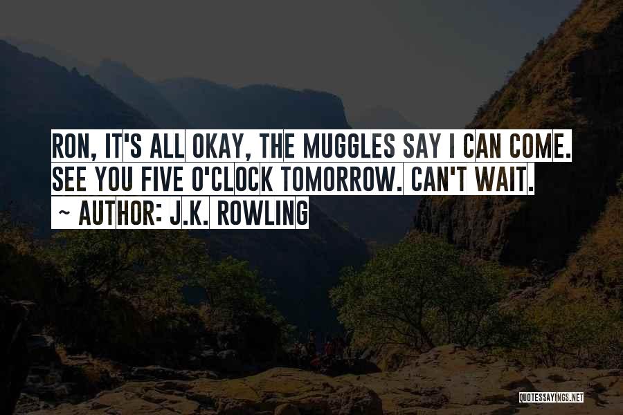 I'll See You Tomorrow Quotes By J.K. Rowling