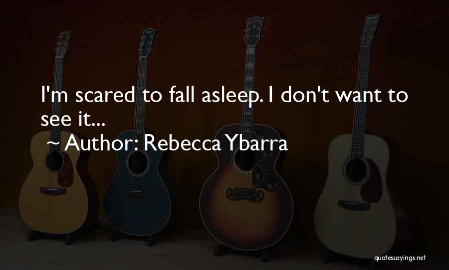 I'll See You When I Fall Asleep Quotes By Rebecca Ybarra