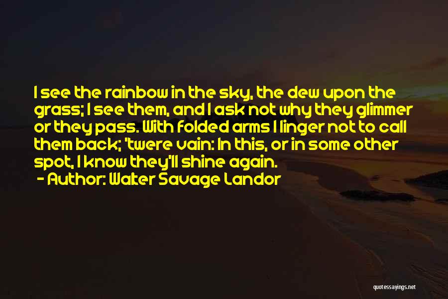 I'll Shine Quotes By Walter Savage Landor