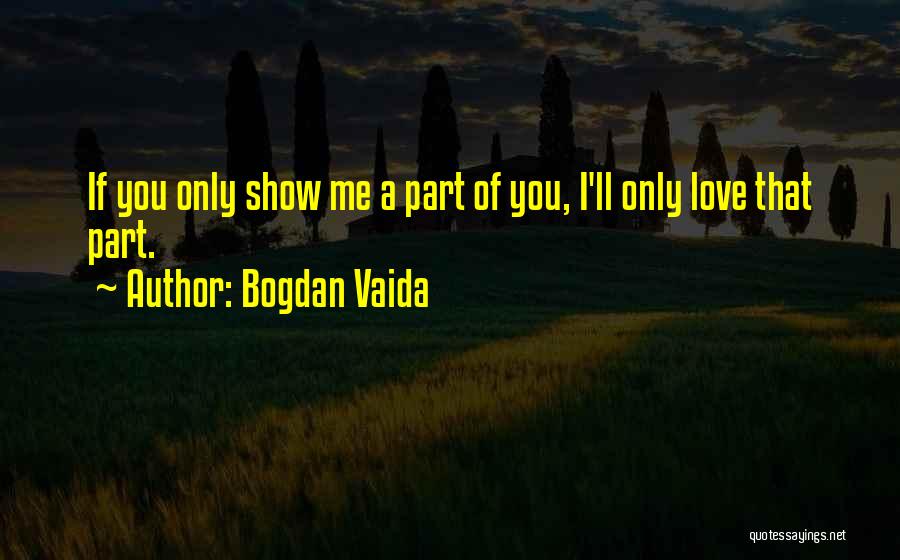 I'll Show You Love Quotes By Bogdan Vaida