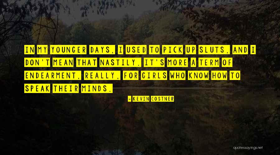 I'll Speak My Mind Quotes By Kevin Costner I'll Speak My Mind Quotes By Kevin Costner