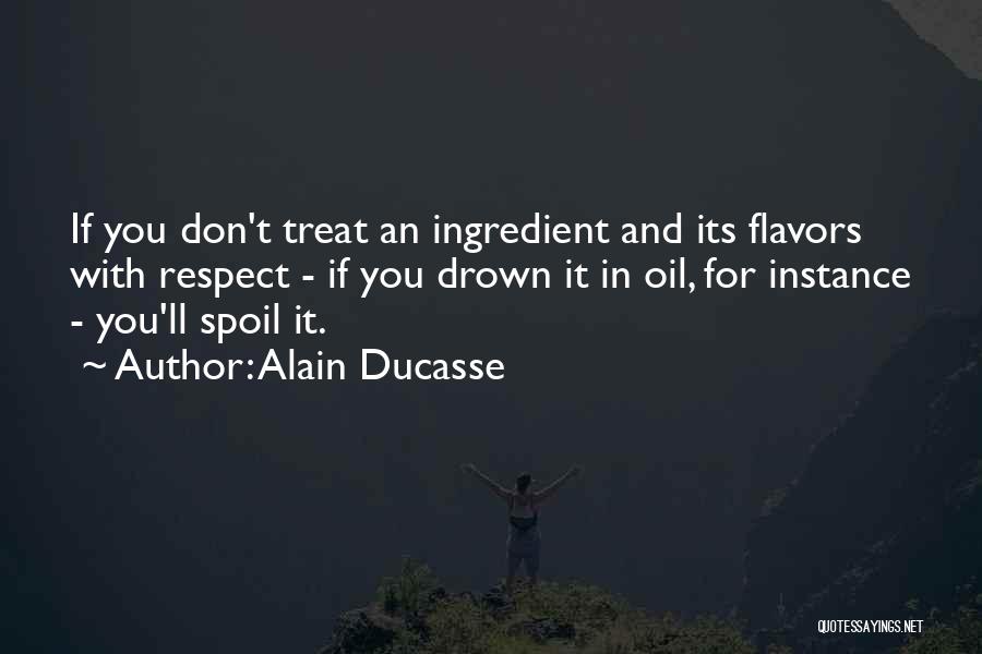 I'll Spoil Myself Quotes By Alain Ducasse