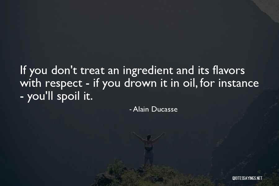 I'll Spoil Myself Quotes By Alain Ducasse