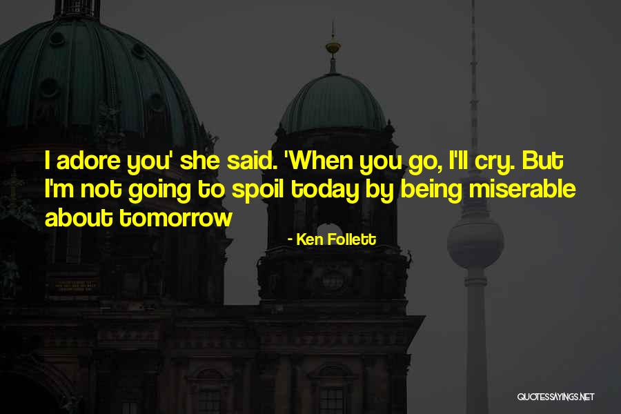 I'll Spoil Myself Quotes By Ken Follett I'll Spoil Myself Quotes By Ken Follett