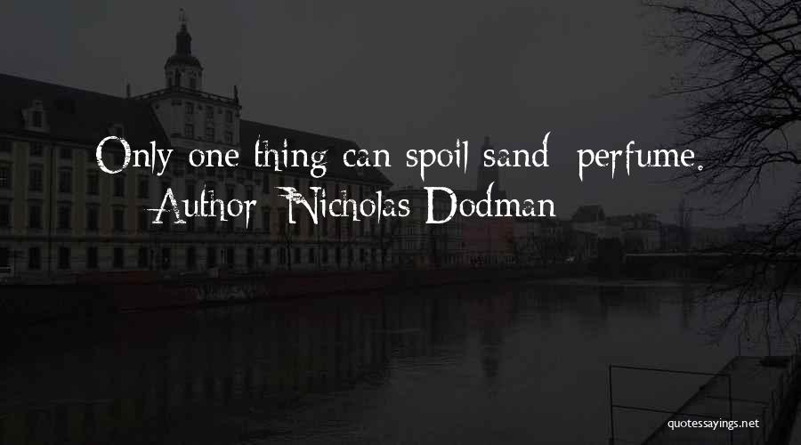 I'll Spoil Myself Quotes By Nicholas Dodman