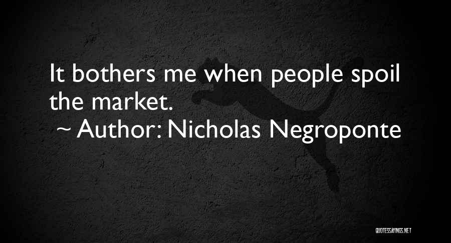 I'll Spoil Myself Quotes By Nicholas Negroponte