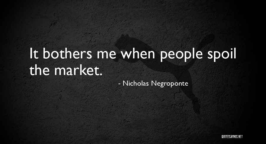 I'll Spoil Myself Quotes By Nicholas Negroponte