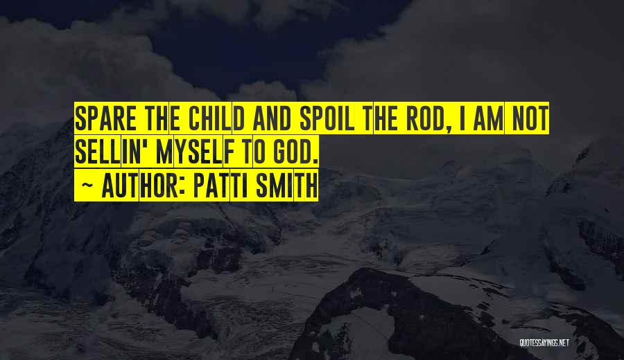I'll Spoil Myself Quotes By Patti Smith