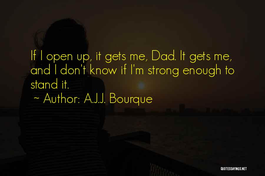 I'll Stand Strong Quotes By A.J.J. Bourque