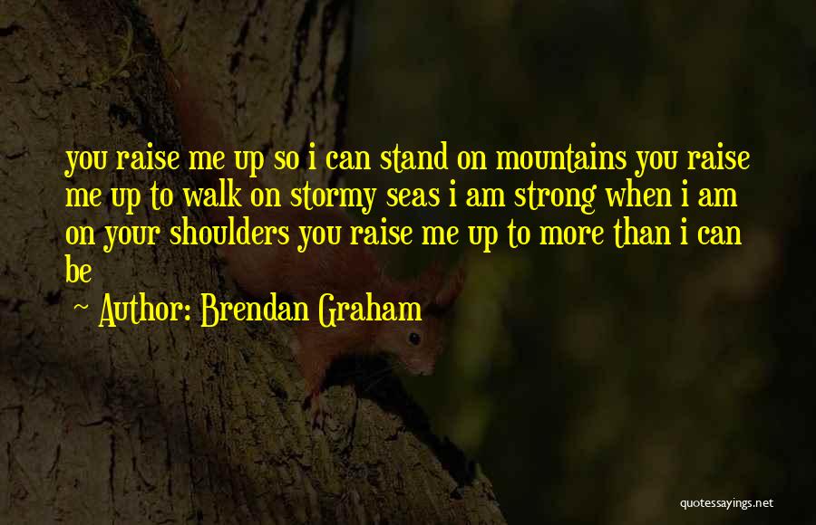 I'll Stand Strong Quotes By Brendan Graham