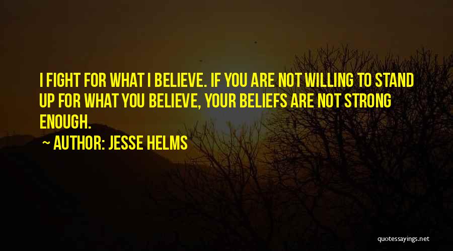 I'll Stand Strong Quotes By Jesse Helms