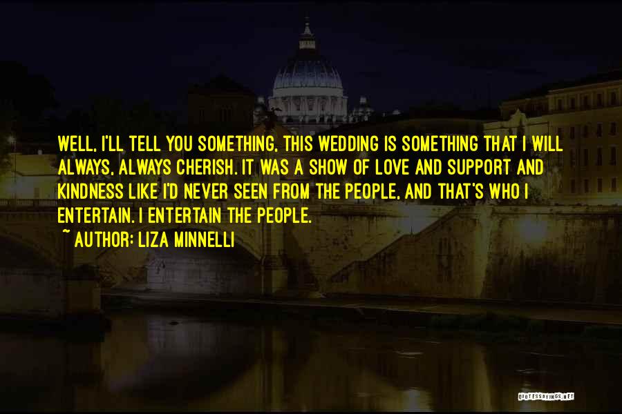 I'll Support You Quotes By Liza Minnelli