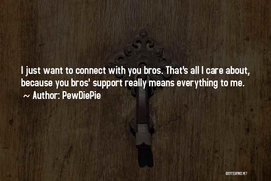 I'll Support You Quotes By PewDiePie