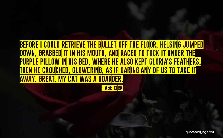 I'll Take A Bullet For You Quotes By A&E Kirk