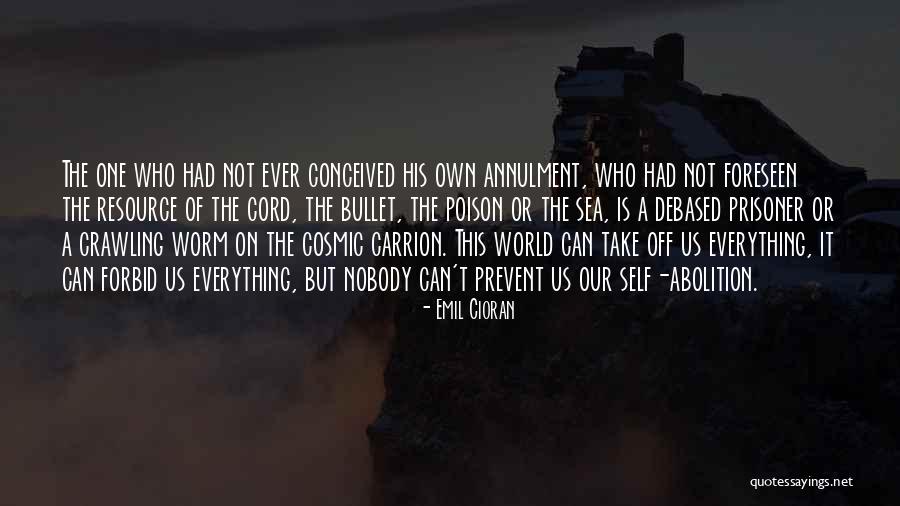 I'll Take A Bullet For You Quotes By Emil Cioran I'll Take A Bullet For You Quotes By Emil Cioran