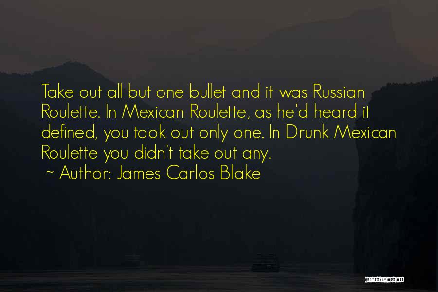 I'll Take A Bullet For You Quotes By James Carlos Blake