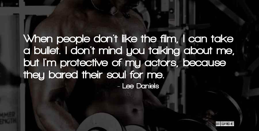 I'll Take A Bullet For You Quotes By Lee Daniels I'll Take A Bullet For You Quotes By Lee Daniels
