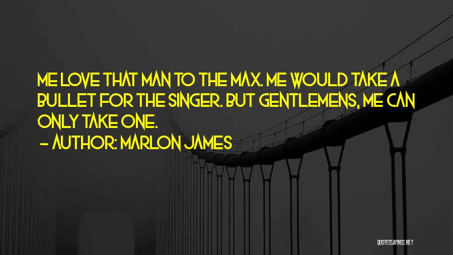 I'll Take A Bullet For You Quotes By Marlon James