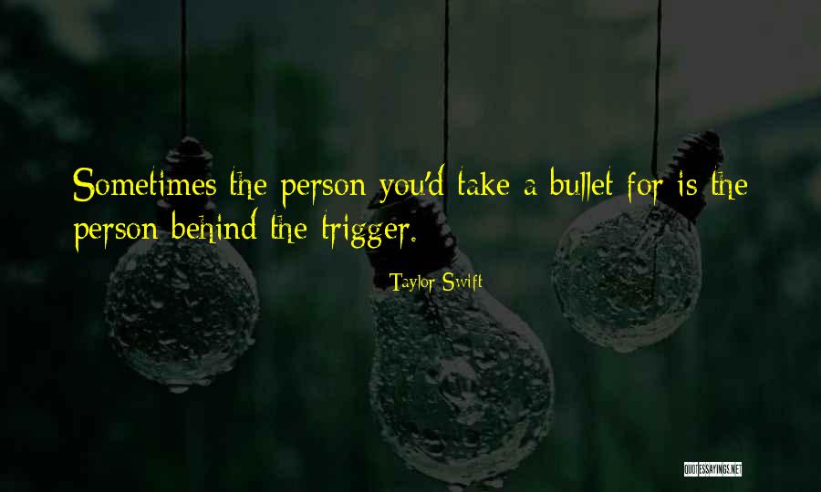 I'll Take A Bullet For You Quotes By Taylor Swift I'll Take A Bullet For You Quotes By Taylor Swift