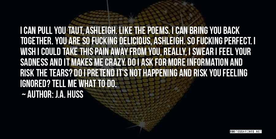 I'll Take Your Pain Away Quotes By J.A. Huss