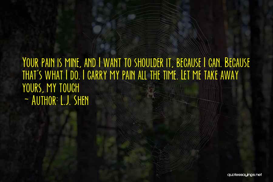 I'll Take Your Pain Away Quotes By L.J. Shen