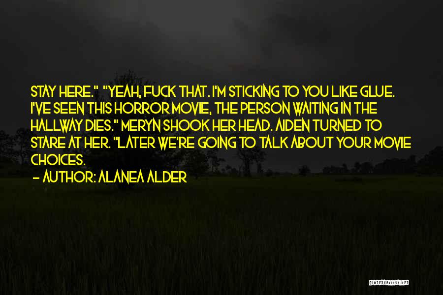 I'll Talk To You Later Quotes By Alanea Alder