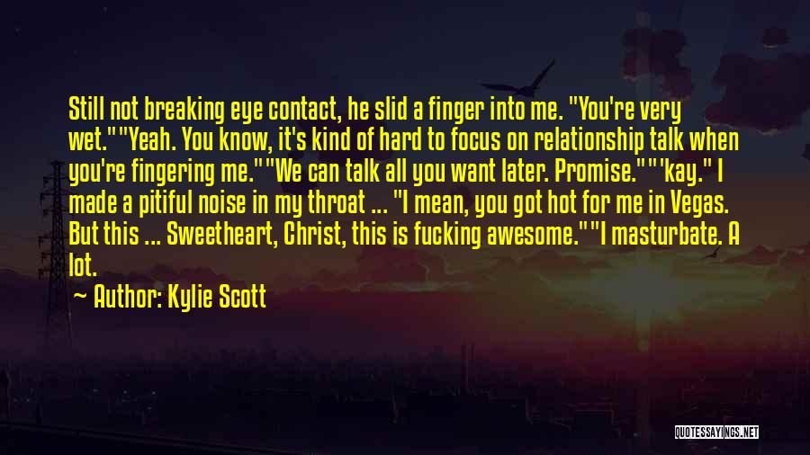 I'll Talk To You Later Quotes By Kylie Scott