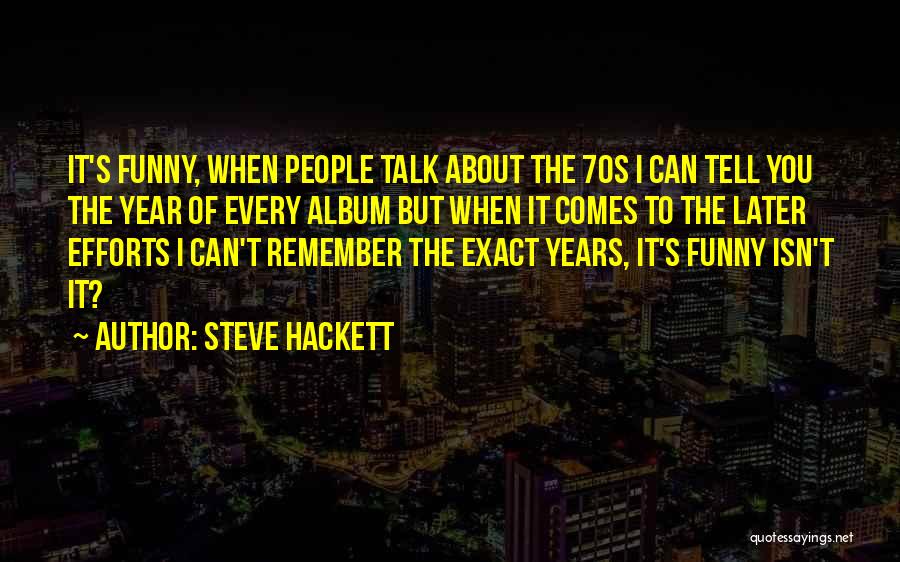 I'll Talk To You Later Quotes By Steve Hackett