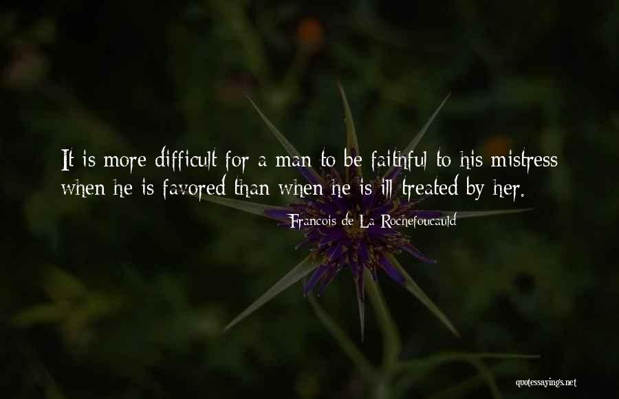 Ill Treated Quotes By Francois De La Rochefoucauld Ill Treated Quotes By Francois De La Rochefoucauld