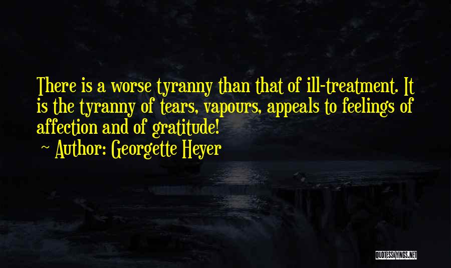 Ill Treatment Quotes By Georgette Heyer