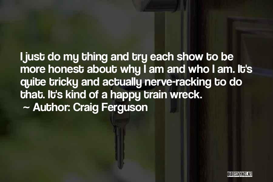 I'll Try To Be Happy Quotes By Craig Ferguson