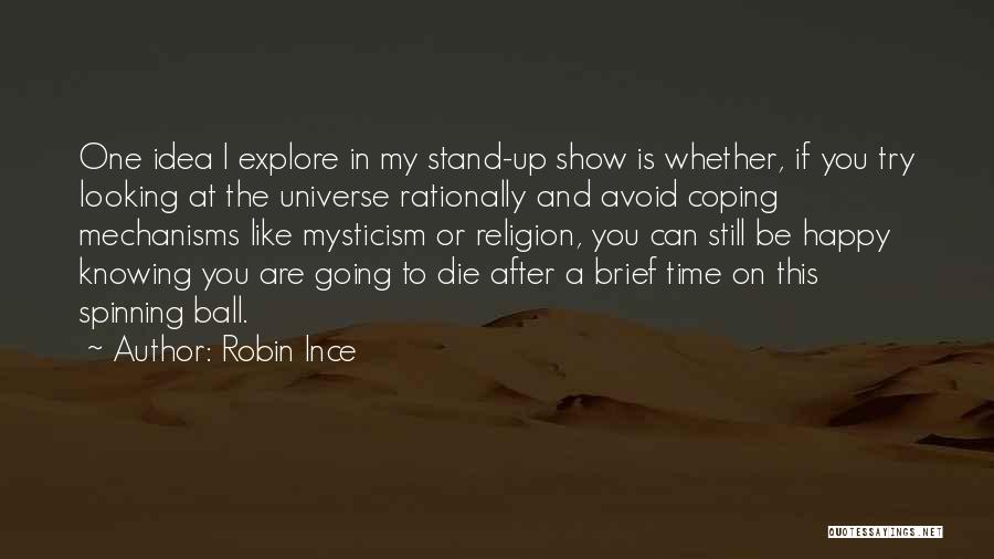 I'll Try To Be Happy Quotes By Robin Ince